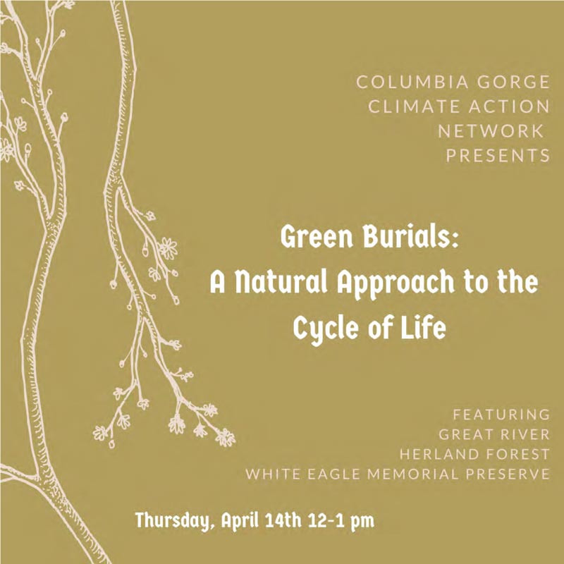 Great River Natural Burial presentation to Columbia Gorge Climate Action Network - Green Burials: A Natural Approach to the Cycle of Life
